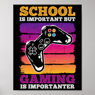 School Is Important But Gaming Is Importanter Poster