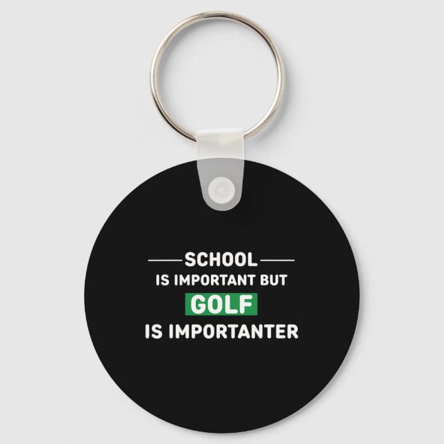 School Is Important But Golf Is Importanter  Key Ring (Front)