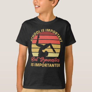 School Is Important But Gymnastics Teach Gymnast T-Shirt