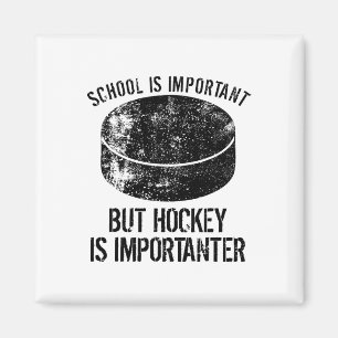 School Is Important But Hockey Is Importanter 3 Magnet