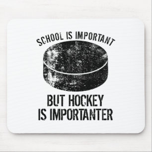 School Is Important But Hockey Is Importanter 3 Mouse Pad