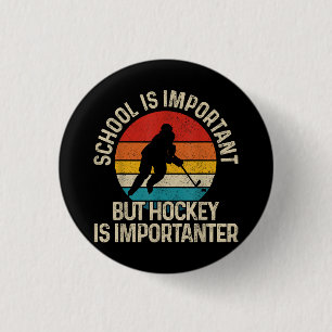 School Is Important But Hockey Is Importanter Funn 3 Cm Round Badge