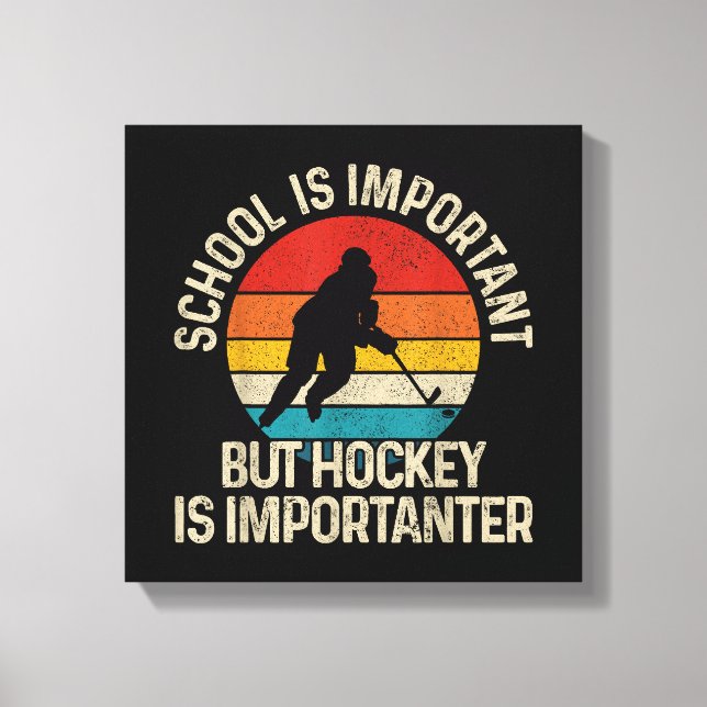 School Is Important But Hockey Is Importanter Funn Canvas Print (Front)