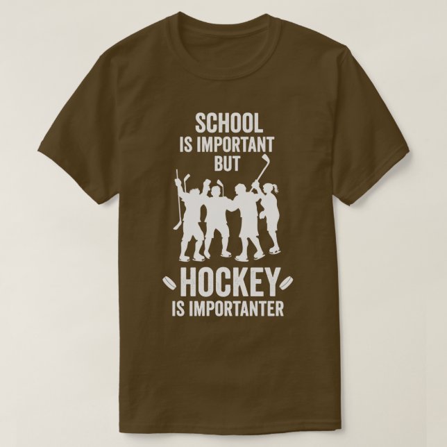 School Is Important But Hockey Is Importanter  Hoc T-Shirt (Design Front)