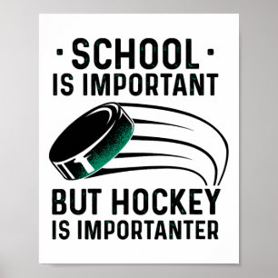 School Is Important But Hockey Is Importanter Ice  Poster