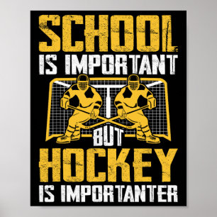 School Is Important But Hockey Is Importanter Ice  Poster