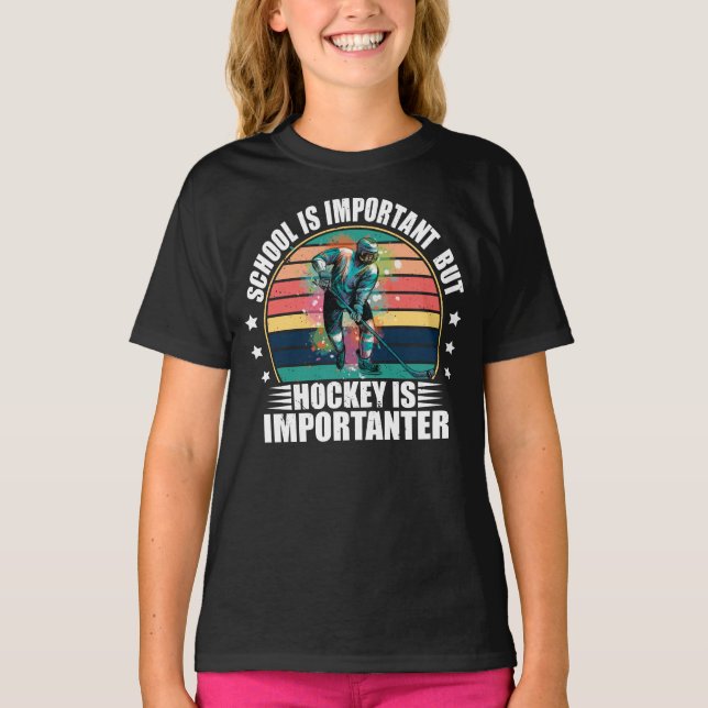 School Is Important But Hockey Is Importanter T-Shirt (Front)