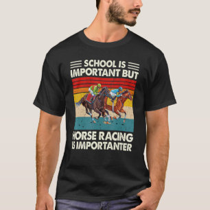 School Is Important But Horse Racing Is Importante T-Shirt