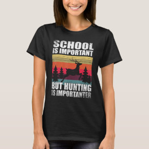 School Is Important But Hunting Is Importanter Dee T-Shirt