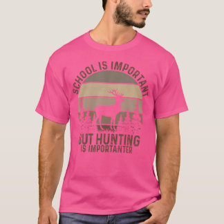 School Is Important But Hunting Is Importanter Dee T-Shirt