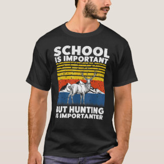 School Is Important But Hunting Is Importanter Dee T-Shirt