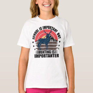 School Is Important But Hunting Is Importanter T-Shirt