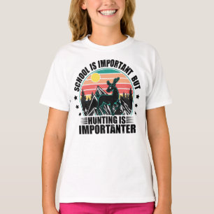 School Is Important But Hunting Is Importanter T-Shirt