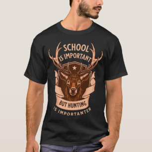 School Is Important But Hunting Is Importanter, Vi T-Shirt