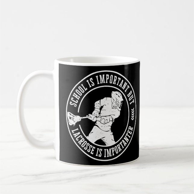 School Is Important But Lacrosse Is Importanter  Coffee Mug (Left)
