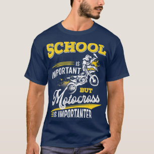 School Is Important But Motorcross Is Importanter T-Shirt
