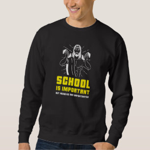 School Is Important But Muscles Are Importanter Bo Sweatshirt