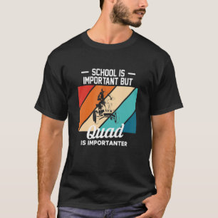 School Is Important But Quad Is Importanter Quad B T-Shirt