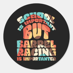 School Is Important But Rrel Racing Is Importanter Classic Round Sticker