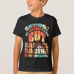School Is Important But Rrel Racing Is Importanter T-Shirt