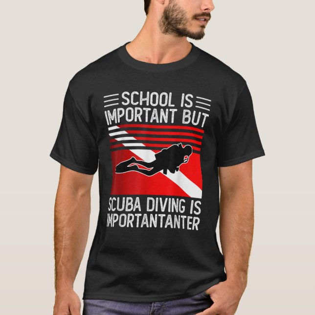 School Is Important But Scuba Diving Is Importante T-Shirt (Front)