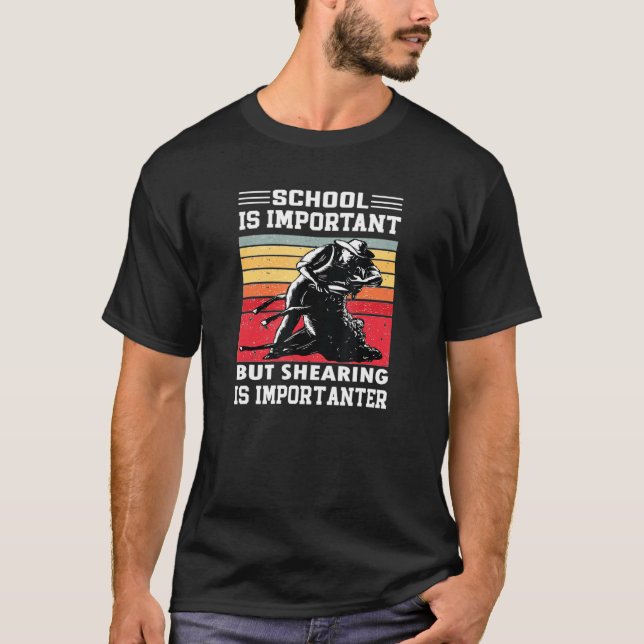 School Is Important But Shearing Is Importanter T-Shirt (Front)