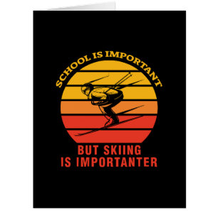 School Is Important But Skiing Is Importanter