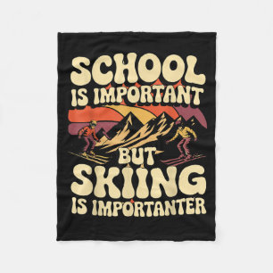 School Is Important But Skiing Is Importanter For  Fleece Blanket