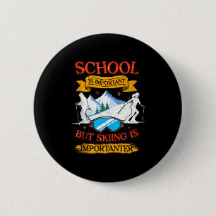 School Is Important But Skiing Is Importanter Funn 6 Cm Round Badge