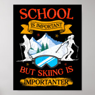 School Is Important But Skiing Is Importanter Funn Poster