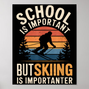 School Is Important But Skiing Is Importanter Funn Poster