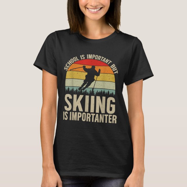 School Is Important But Skiing Is Importanter Funn T-Shirt (Front)