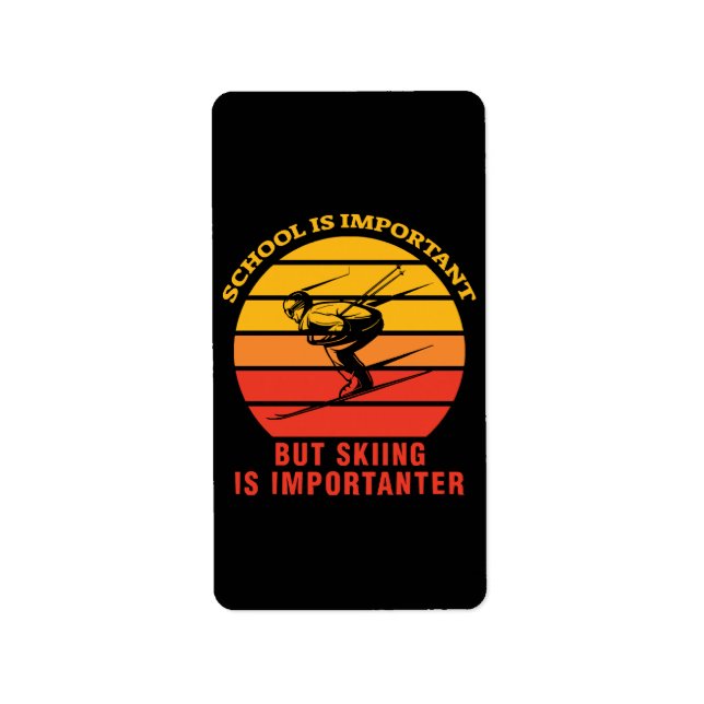 School Is Important But Skiing Is Importanter Label (Front)