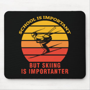 School Is Important But Skiing Is Importanter Mouse Pad