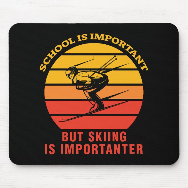 School Is Important But Skiing Is Importanter Mouse Pad (Front)