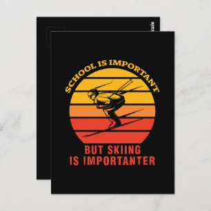 School Is Important But Skiing Is Importanter Postcard