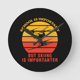 School Is Important But Skiing Is Importanter Round Clock