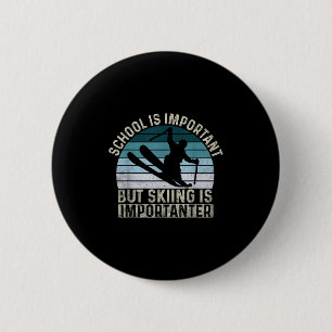 School Is Important But Skiing Is Importanter - Sk 6 Cm Round Badge