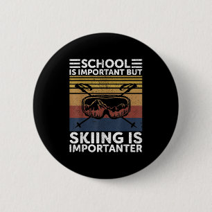 School Is Important But Skiing Is Importanter Ski 6 Cm Round Badge