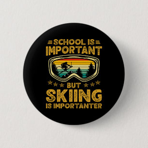 School Is Important But Skiing Is Importanter Ski 6 Cm Round Badge