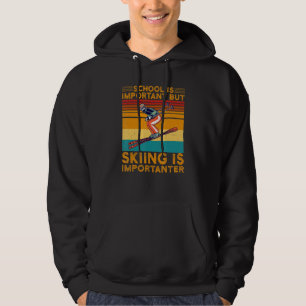 School Is Important But Skiing Is Importanter Ski  Hoodie