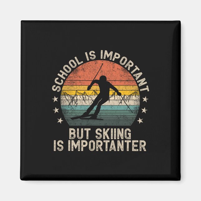 School Is Important But Skiing Is Importanter Ski  Magnet (Front)