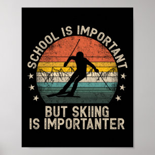 School Is Important But Skiing Is Importanter Ski Poster