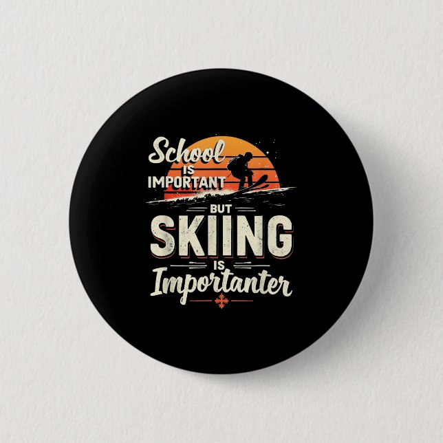 School Is Important But Skiing Is Importanter Skii 6 Cm Round Badge (Front)