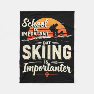 School Is Important But Skiing Is Importanter Skii Fleece Blanket