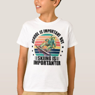 School Is Important But Skiing Is Importanter T-Shirt