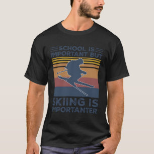 School Is Important But Skiing Is Importanter T-Shirt