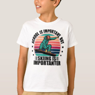 School Is Important But Skiing Is Importanter T-Shirt