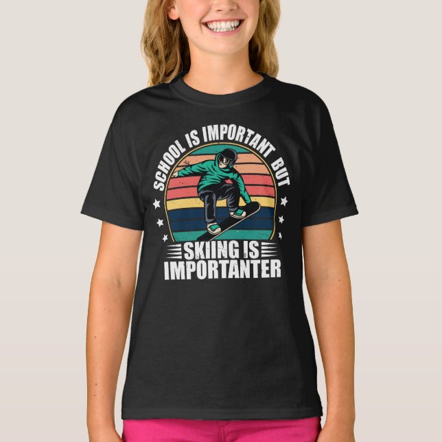 School Is Important But Skiing Is Importanter T-Shirt (Front)