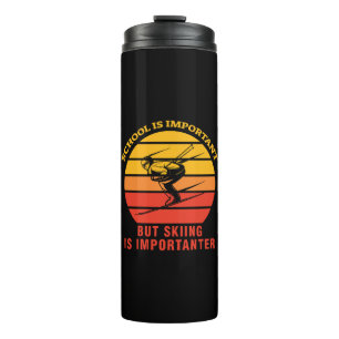 School Is Important But Skiing Is Importanter Thermal Tumbler